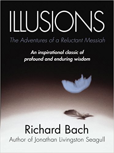 Illusions: The Adventures of a Reluctant Messiah by Richard Bach