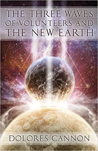 The Three Waves of Volunteers and the New Earth by Dolores Cannon